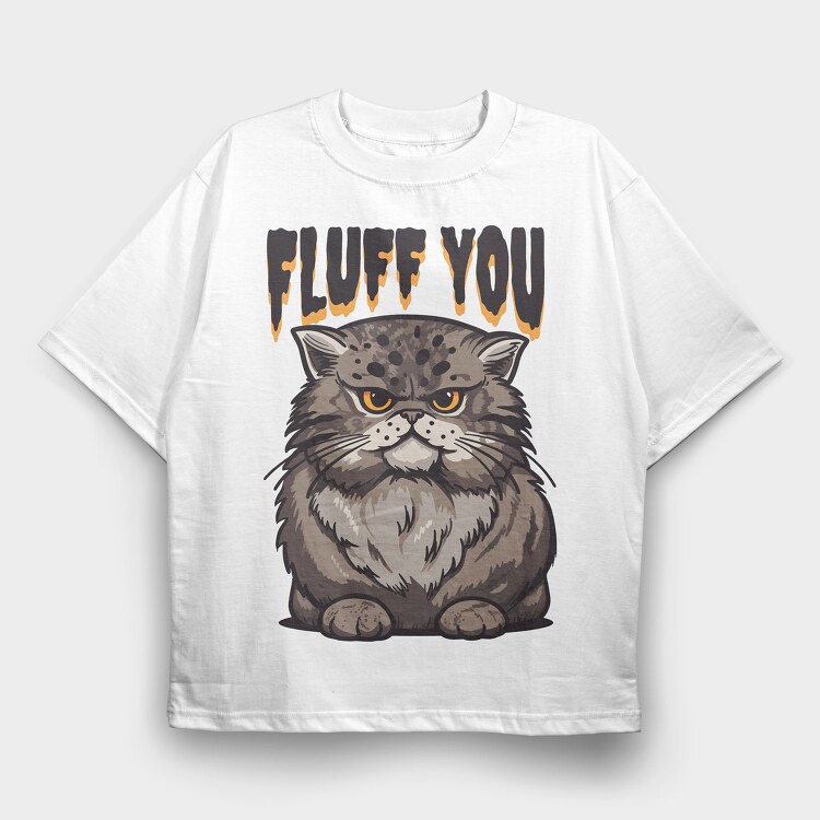 Fluff You Cat, Tricou Oversize Barbati (Unisex)