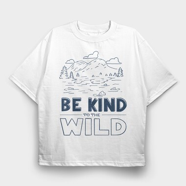 Be Kind to the Wild, Tricou Oversize Barbati (Unisex)