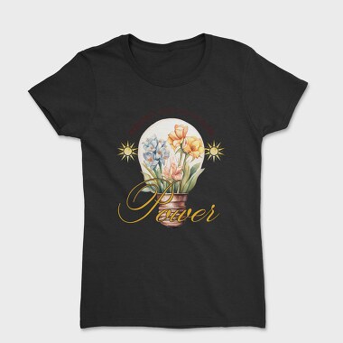Being You Is Your Power, Tricou Femei