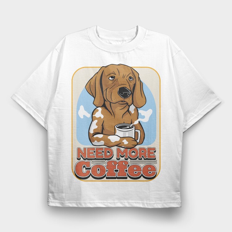 Need More Coffee Dog, Tricou Oversize Barbati (Unisex)
