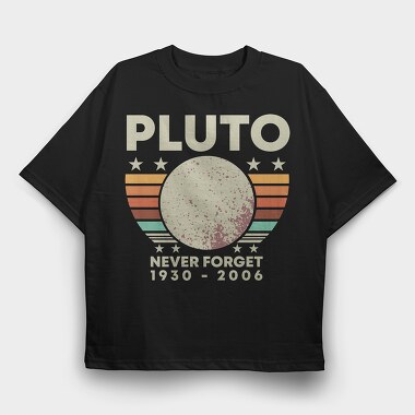 Never Forget Pluto, Tricou Oversize Barbati (Unisex)
