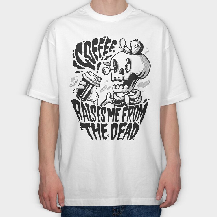 Coffee Raises Me Fro the Dead, Tricou Oversize Barbati (Unisex)