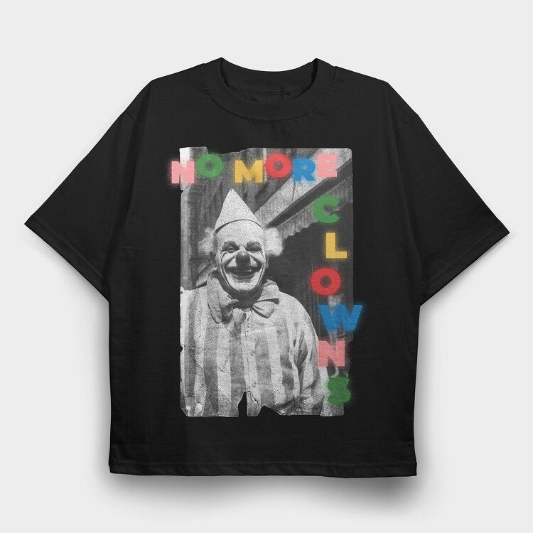 No More Clowns, Tricou Oversize Barbati (Unisex)