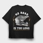 No Road Is Too Long, Tricou Oversize Barbati (Unisex)