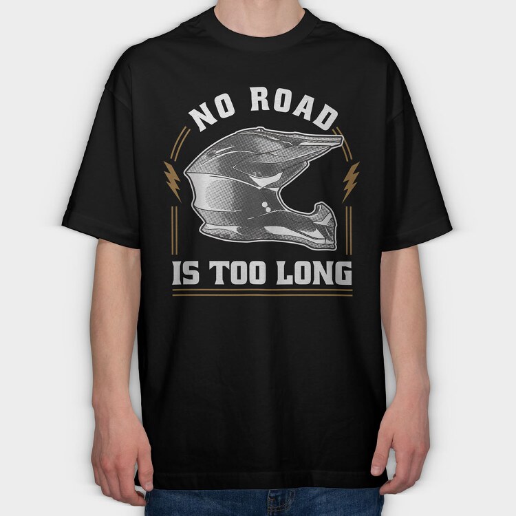 No Road Is Too Long, Tricou Oversize Barbati (Unisex)