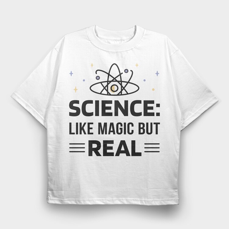 Science Like Magic but Real, Tricou Oversize Barbati (Unisex)