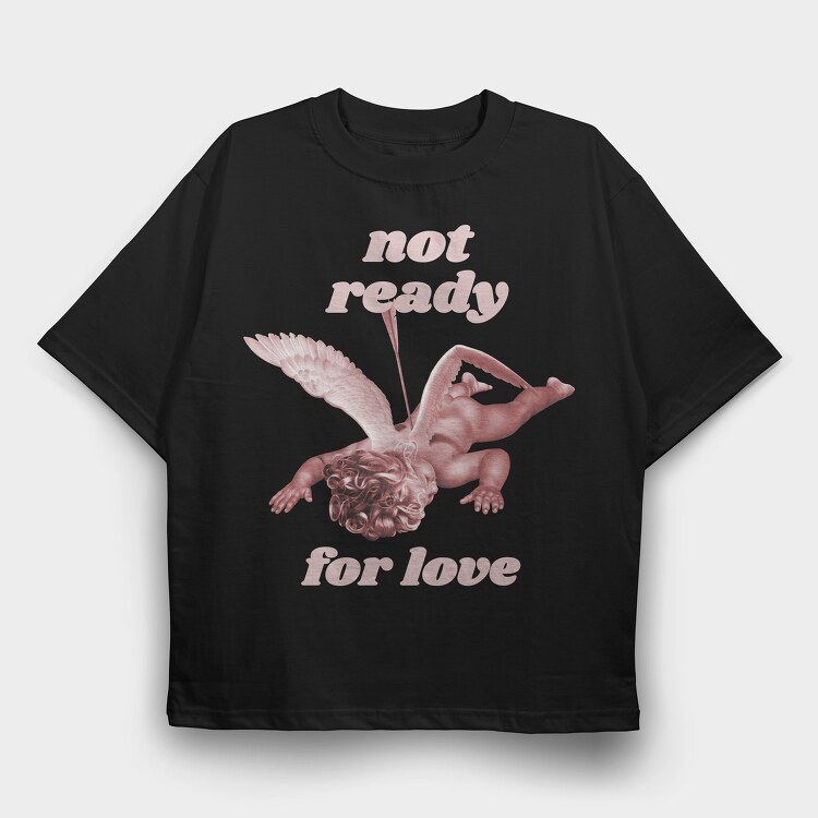 Not Ready for Love, Tricou Oversize Barbati (Unisex)