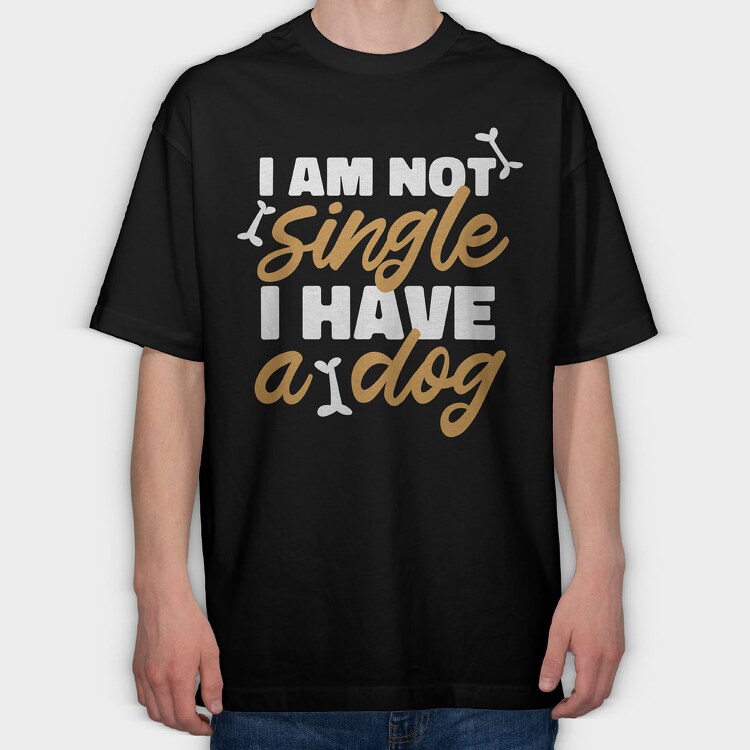 Not Single I Have a Dog, Tricou Oversize Barbati (Unisex)