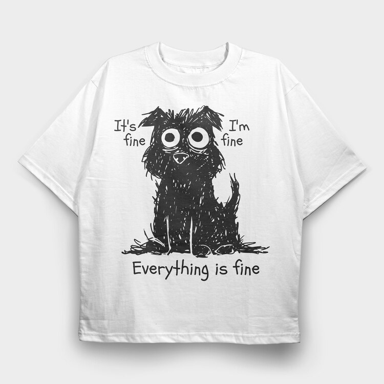 Shaggy Dog Everything Is Fine, Tricou Oversize Barbati (Unisex)