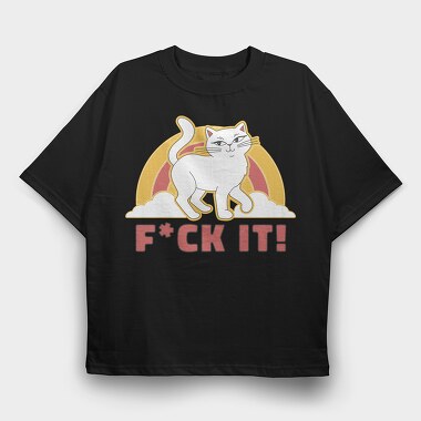 Fuck It Cat, Tricou Oversize Barbati (Unisex)