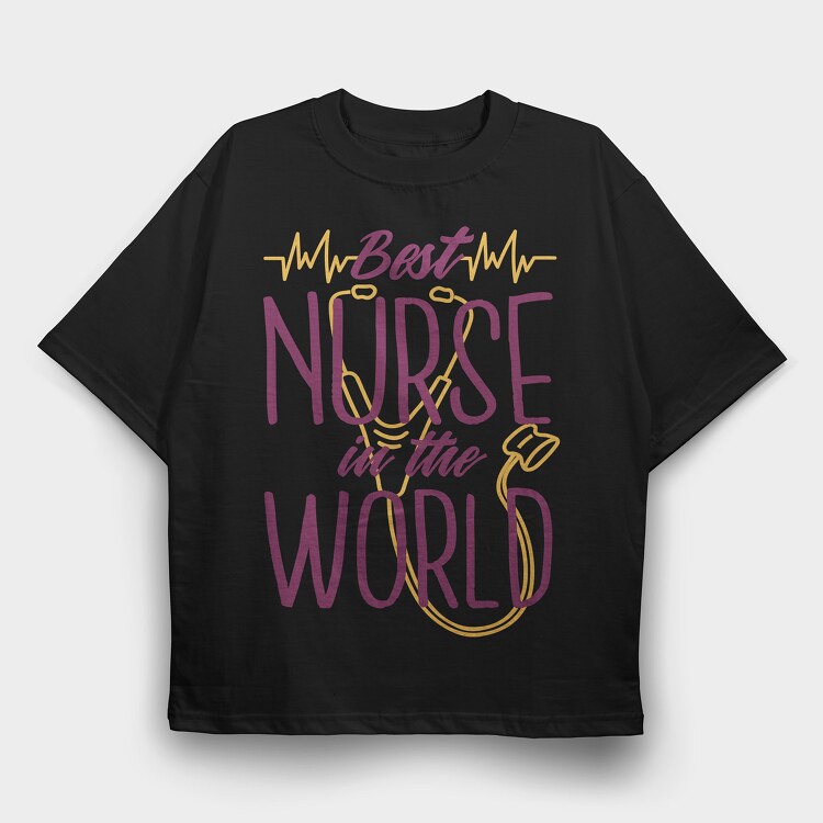 Best Nurse in the World, Tricou Oversize Barbati (Unisex)