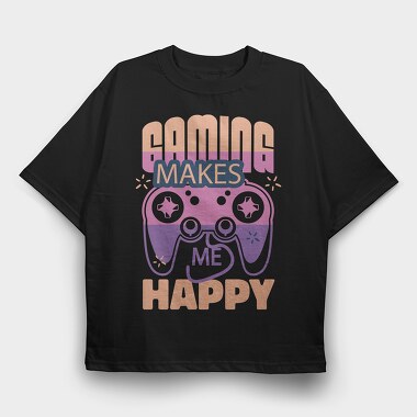 Gaming Makes Me Happy, Tricou Oversize Barbati (Unisex)