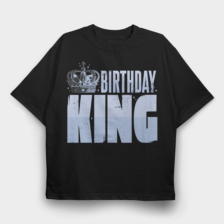 Birthday King, Tricou Oversize Barbati (Unisex)