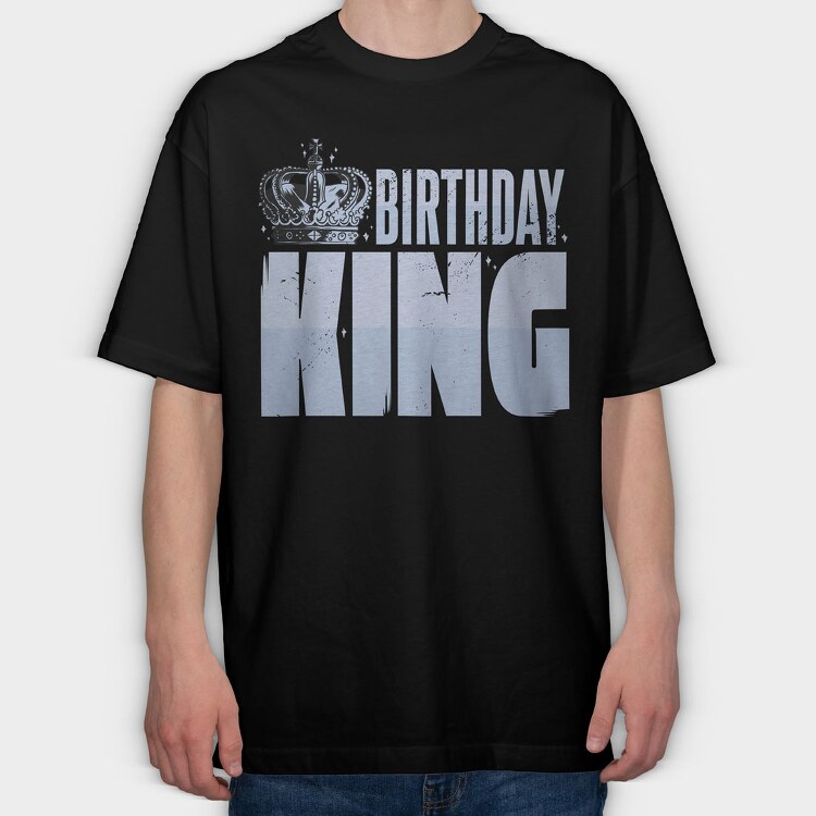 Birthday King, Tricou Oversize Barbati (Unisex)