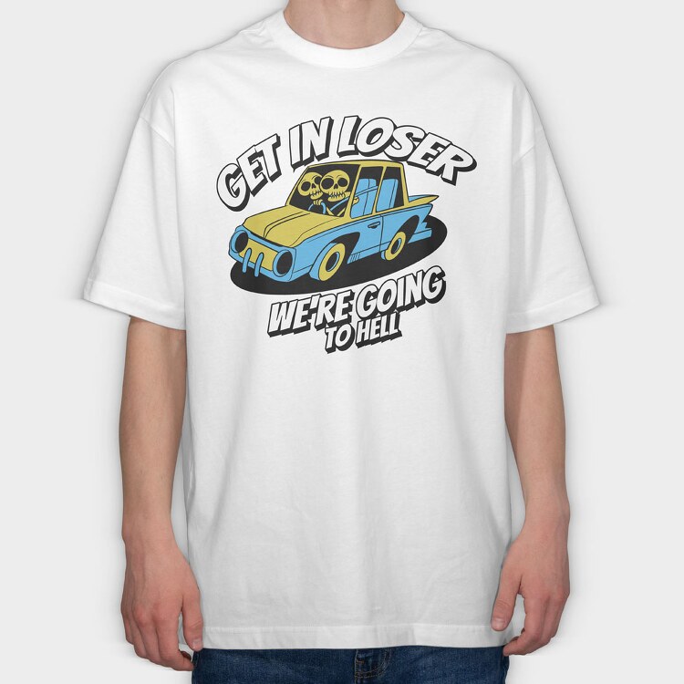 Skeleton Get in Loser, Tricou Oversize Barbati (Unisex)