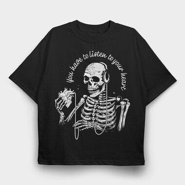 Skeleton Listen to Your Hearth, Tricou Oversize Barbati (Unisex)