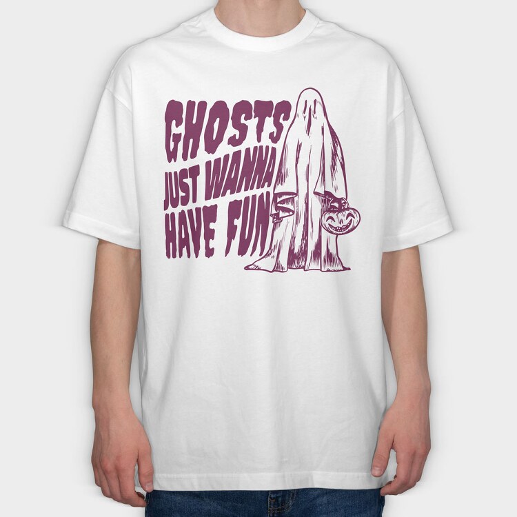 Ghosts Just Wanna Have Fun, Tricou Oversize Barbati (Unisex)