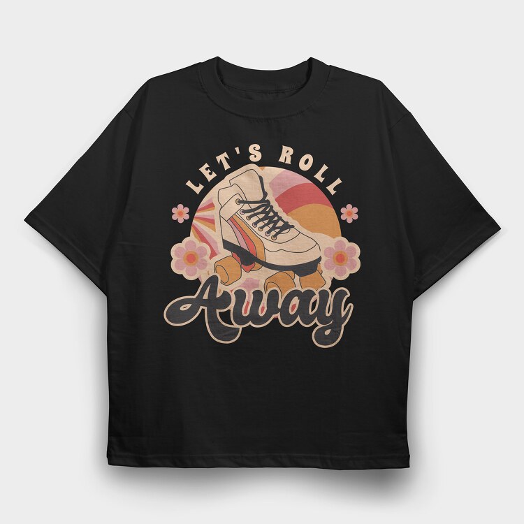 Lets Roll Away, Tricou Oversize Barbati (Unisex)