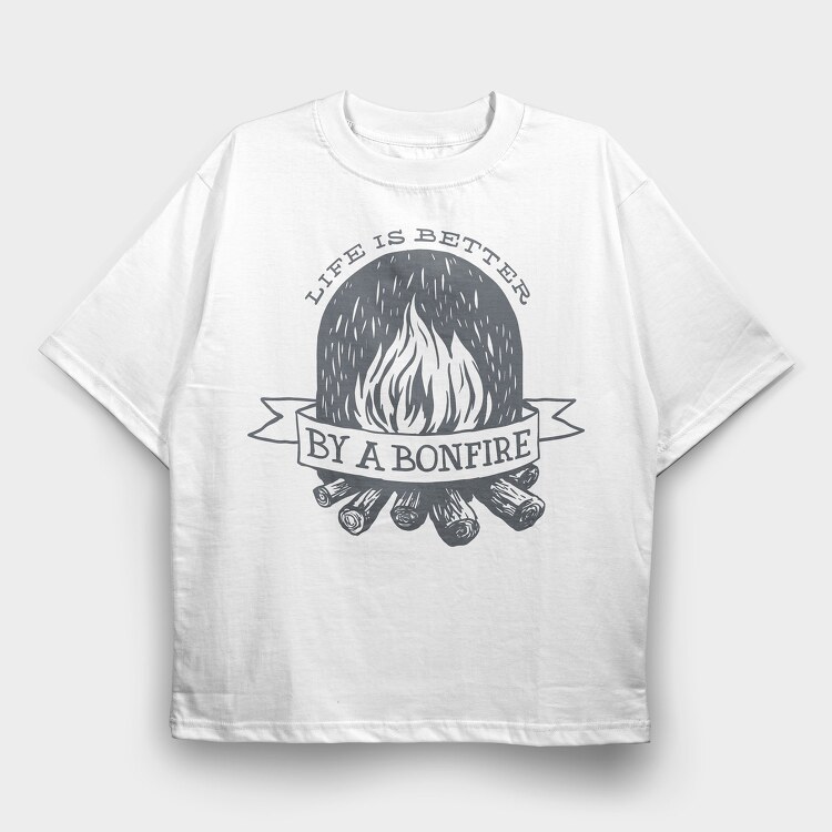 Life Is Better by a Bonfire, Tricou Oversize Barbati (Unisex)