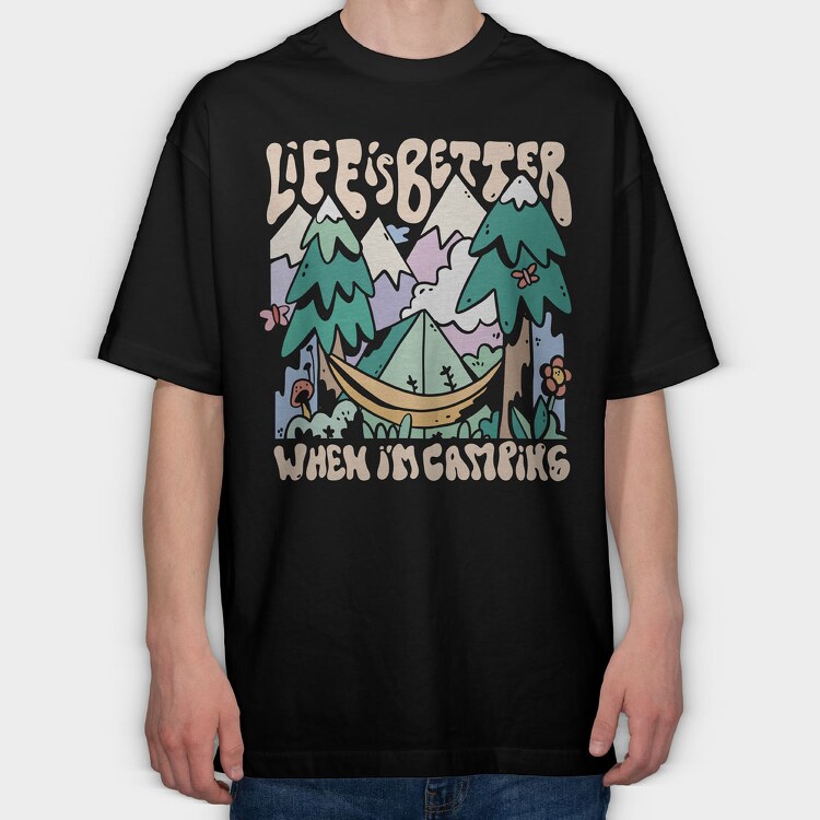 Life Is Better When Im Camping, Tricou Oversize Barbati (Unisex)