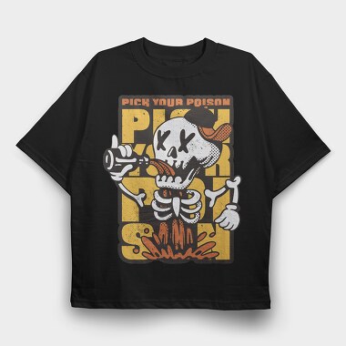 Pick Your Poison Skeleton, Tricou Oversize Barbati (Unisex)