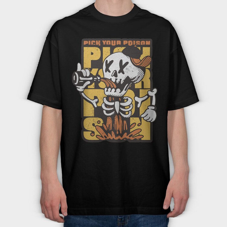 Pick Your Poison Skeleton, Tricou Oversize Barbati (Unisex)