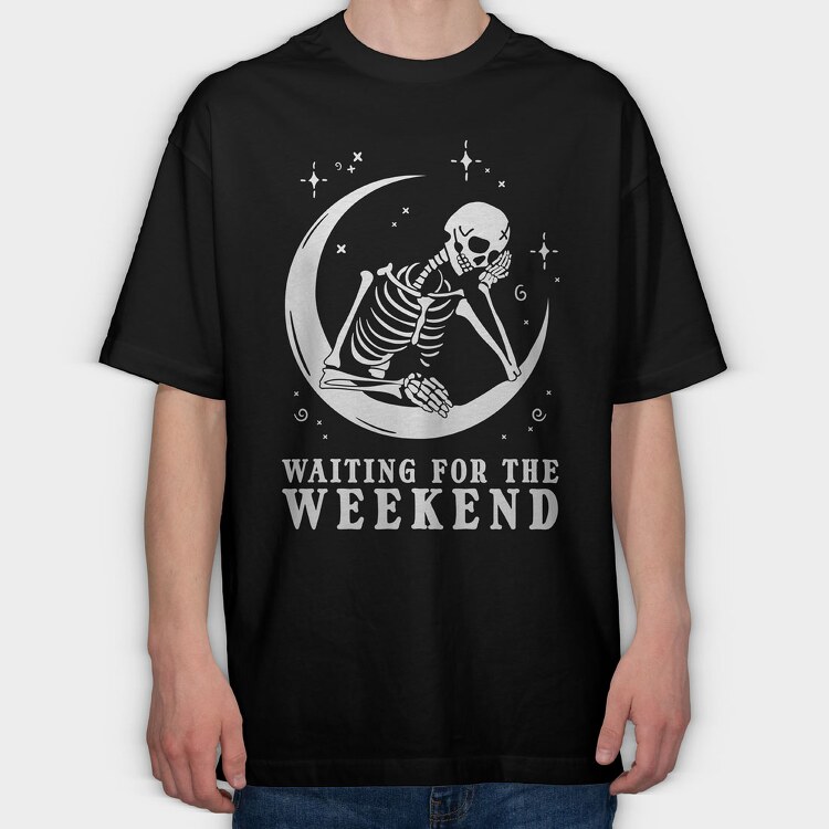 Waiting for the Weekend Skeleton, Tricou Oversize Barbati (Unisex)