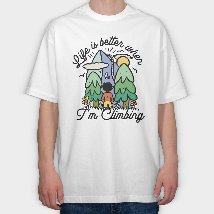 Life Is Better When Im Climbing, Tricou Oversize Barbati (Unisex)