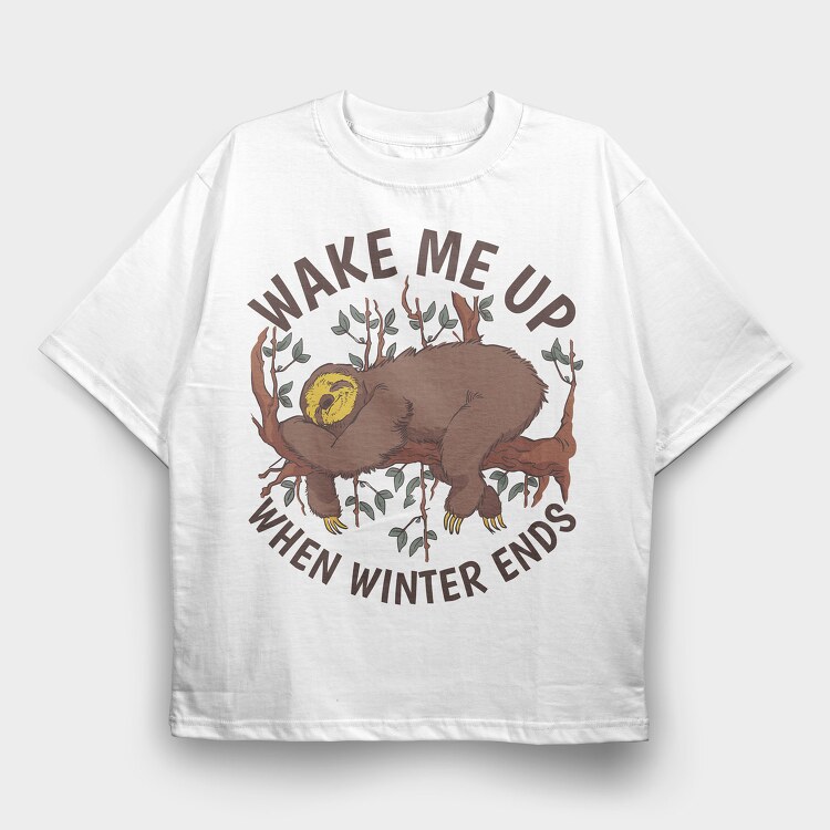 Wake Me Up When Winter Ends, Tricou Oversize Barbati (Unisex)