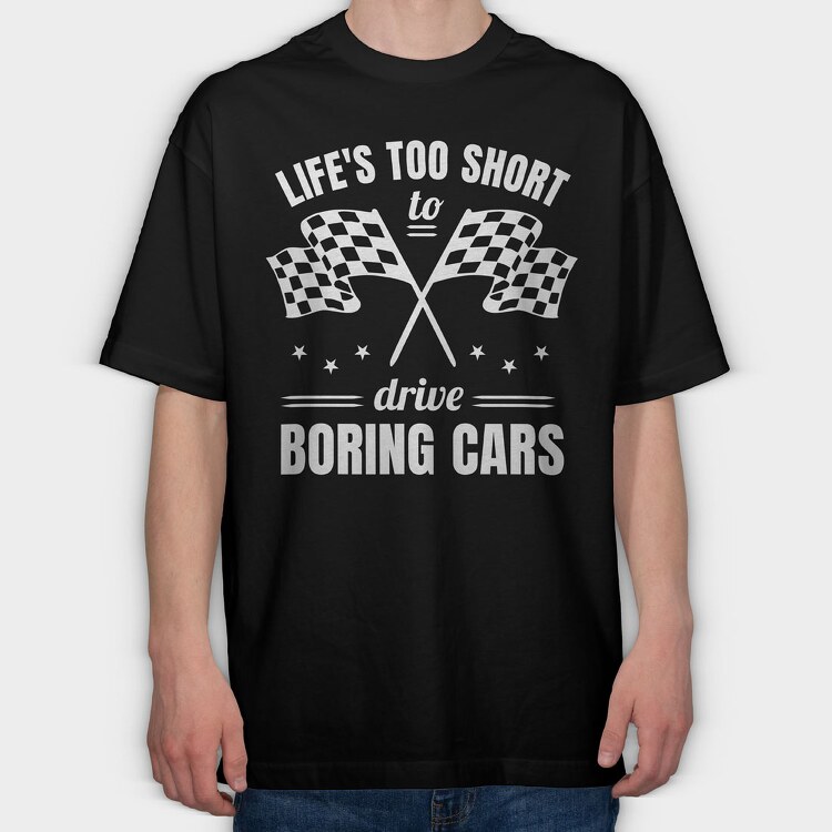 Life Is Too Short to Drive Boring Cars, Tricou Oversize Barbati (Unisex)