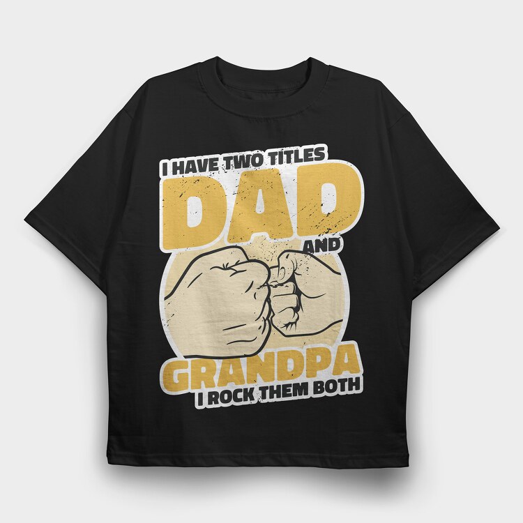 Dad and Grandpa, Tricou Oversize Barbati (Unisex)