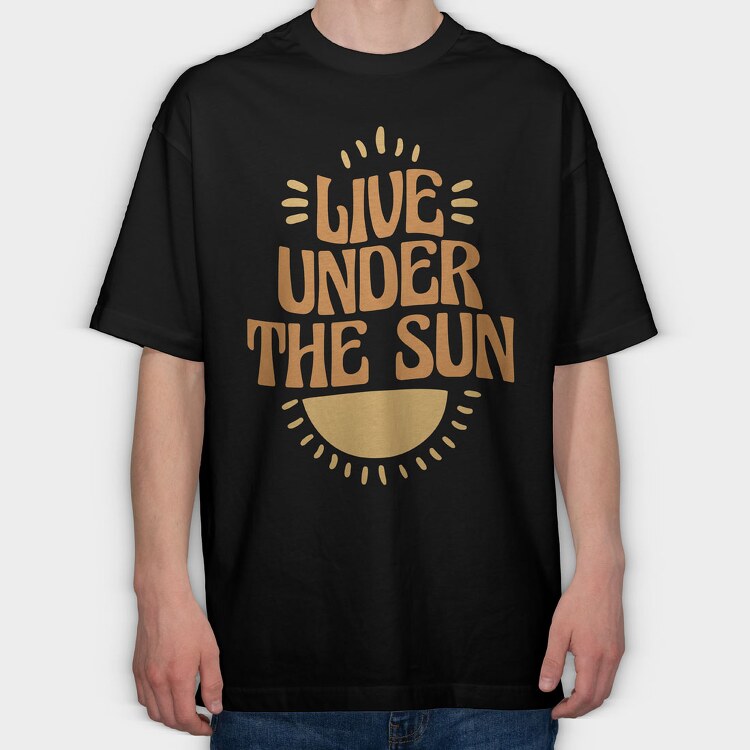 Live Under the Sun, Tricou Oversize Barbati (Unisex)