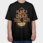 Live Under the Sun, Tricou Oversize Barbati (Unisex)