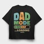 Loading Dad Mode, Tricou Oversize Barbati (Unisex)