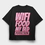 Wifi Food My Bed, Tricou Oversize Barbati (Unisex)