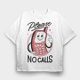 Please No Calls, Tricou Oversize Barbati (Unisex)