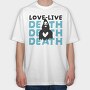 Love Live Death, Tricou Oversize Barbati (Unisex)