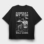 Someday My Fish Will Come, Tricou Oversize Barbati (Unisex)
