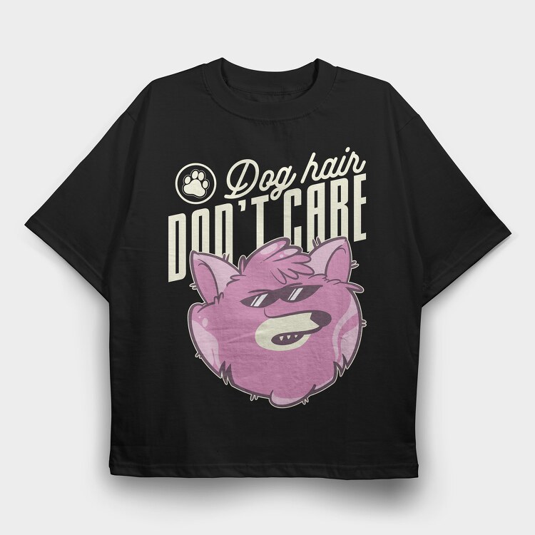Dog Hair Dont Care, Tricou Oversize Barbati (Unisex)