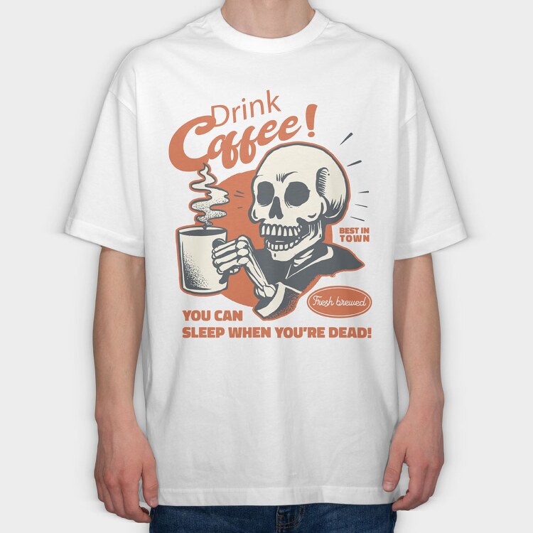 You Can Sleep When You Are Dead, Tricou Oversize Barbati (Unisex)