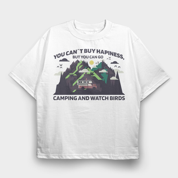 You Cant Buy Hapiness Camping and Watch Birds, Tricou Oversize Barbati (Unisex)