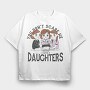 You Dont Scare Me I Have 3 Daughters, Tricou Oversize Barbati (Unisex)