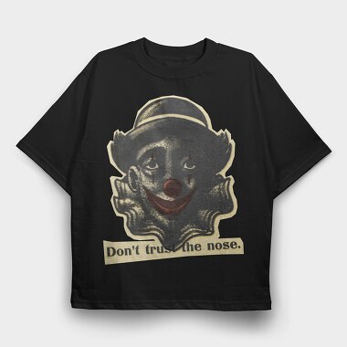 Dont Trust the Nose, Tricou Oversize Barbati (Unisex)