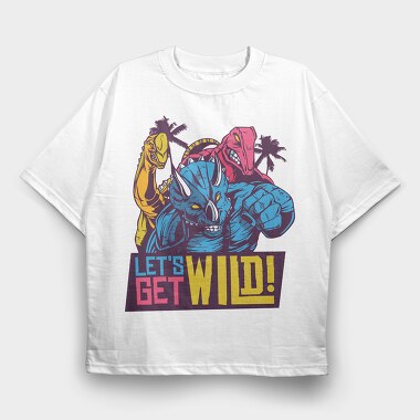 Lets Get Wild, Tricou Oversize Barbati (Unisex)