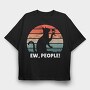 Ew, People Cat, Tricou Oversize Barbati (Unisex)