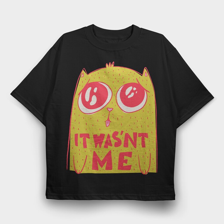 Cat It Wasnt Me, Tricou Oversize Barbati (Unisex)