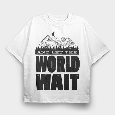 Let World Wait, Tricou Oversize Barbati (Unisex)