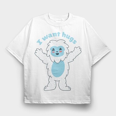 I Want Hugs, Tricou Oversize Barbati (Unisex)