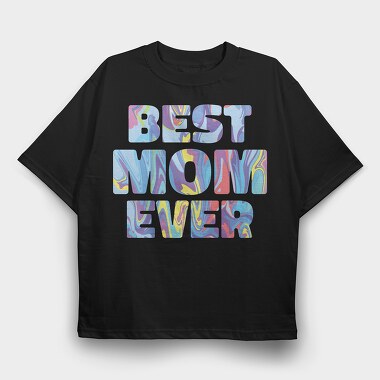 Best Mom Ever, Tricou Oversize Barbati (Unisex)