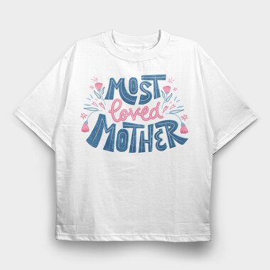 Most Loved Mother, Tricou Oversize Barbati (Unisex)